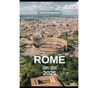 ROME TRAVEL GUIDE 2025 (Pathfinders: Ultimate Travel Guides)