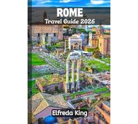 ROME Travel Guide 2026: 5-Days Family-Friendly Trip Beyond the Colosseum (TRAVEL SMART SERIES 2026)