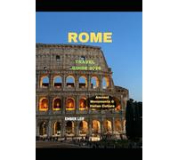 ROME TRAVEL GUIDE 2026: Ancient Monuments & Italian Culture (Journeys & Destinations)