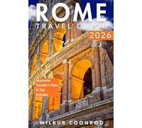 Rome Travel guide 2026: Discover the insider tips, top attractions, local cuisine, culture, and practical travel advice for an unforgettable experience (Global Adventures Series)