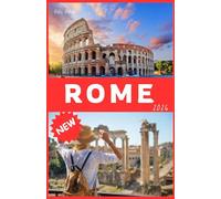 ROME Travel Guide 2026: Explore Ancient Wonders, Local Secrets & Modern Rome