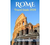 Rome Travel Guide 2026: Unveiling The Eternal City - From Ancient Wonders to Modern Delights