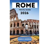 ROME TRAVEL GUIDE: A comprehensive visitors guide to this explore this city