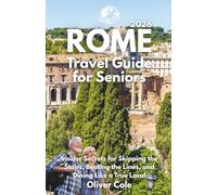 Rome Travel Guide for Seniors 2026: Insider Secrets for Skipping the Stairs, Beating the Lines, and Dining Like a True Local