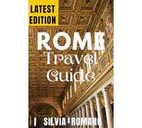 Rome Travel Guide: The Kind of Rome You Don’t Find in Tour Brochures