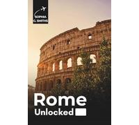 Rome Unlocked: Your Essential Guide to the Eternal City: 6 (SOPHIA JOURNEY)
