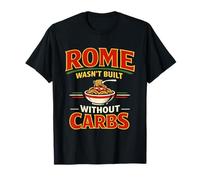 Rome WASN’t Built Without Carbs | Pasta | Italy T-Shirt