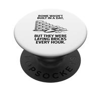 Rome Was'nt Built In A Day But They Were Laying Bricks Every PopSockets Adhesive PopGrip