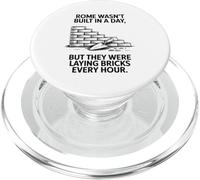 Rome Was'nt Built In A Day But They Were Laying Bricks Every PopSockets PopGrip for MagSafe