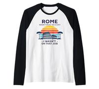 Rome Wasn't Built in A Day I Wasn't On that Job Raglan Baseball Tee