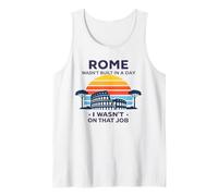 Rome Wasn't Built in A Day I Wasn't On that Job Tank Top