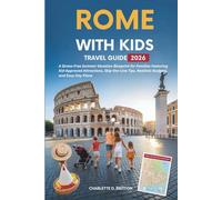 Rome with Kids Travel Guide 2026: A Stress-Free Summer Vacation Blueprint for Families Featuring Kid-Approved Attractions, Skip-the-Line Tips, Realistic Budgets, and Easy Day Plans