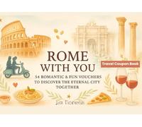 Rome With You - 54 Romantic & Fun Vouchers to Discover the Eternal City Together: A Fill-In Coupon Book for Couples, Friends or Travel Lovers | Unique ... or Italy Vacations (Coupon Books)