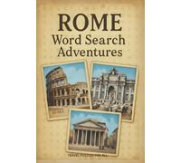 Rome Word Search Adventures: Travel through Ancient Wonders and Hidden Treasures of the Eternal City,55 Word Search Puzzles Inspired by Rome’s ... Word Search (Travel Word Search Adventures)