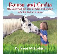 Romeo and Emilia: How one brave girl rose up from a wheelchair onto the back of a horse