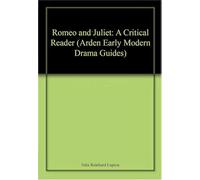 Romeo and Juliet: A Critical Reader (Arden Early Modern Drama Guides)