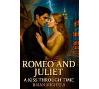 Romeo and Juliet: A Kiss Through Time