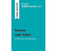 Romeo and Juliet by William Shakespeare (Book Analysis): Detailed Summary, Analysis and Reading Guide (BrightSummaries.com)