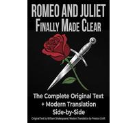 Romeo and Juliet: Original Text and Modern American English Translation Side-by-Side: With Scene Summaries and Author's Notes - A New Translation ... Teachers, and Readers New to Shakespeare