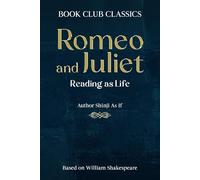 Romeo and Juliet: Reading as Life - A Book Club Experience (Book Club Classics)