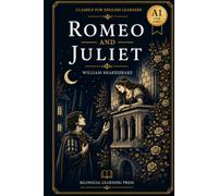 Romeo and Juliet - Simplified for English Learners (A1) | Graded Reader with Vocabulary: An A1-level graded reader retelling of Shakespeare's classic, ... chapter. (Classics for English Learners)