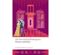 Romeo and Juliet: The New Oxford Shakespeare (Oxford World's Classics)