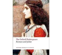 Romeo and Juliet: The Oxford Shakespeare