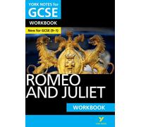 Romeo and Juliet: York Notes for GCSE Workbook - the ideal way to test your knowledge and feel ready for the 2025 and 2026 exams: (York Notes)