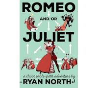 Romeo and/or Juliet: A Chooseable-Path Adventure by Ryan North (English) Paperba