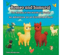 Romeo and Samurai - Two Alpacas in the Worlds of Wonder: An Adventure on an Enchanted Farm