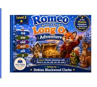 Romeo and the Long O Adventure: A Long O Phonics Adventure with Silent e, oa, ow, old, ost, olt, and y (Start Right Phonics Power: Level Two)