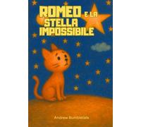 Romeo e la stella impossibile. (I Racconti del Giardino delle Api)