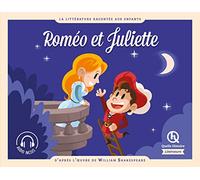 Roméo et Juliette: D'après l'oeuvre de William Shakespeare