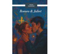 ROMEO & JULIET: A Tragedy of Impulse, Love & Identity - In Plain English with Modern Reflections