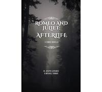 Romeo + Juliet: Afterlife: A Zombified Romeo and Juliet Novella (The Shakespearean Slasher Series)