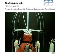 Romeo Monteiro; Ensemble Orchestral Contemporain; Daniel Kawka - Ondrej Adamek: Sinuous Voices