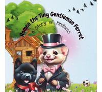 Romeo the Tiny Gentleman Ferret: A story of kindness (Romeo the Tiny Gentleman Ferret Series)
