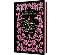 Romeo und Julia: Zwei Herzen gegen die Welt - Shakespeares unsterbliche Liebestragödie | Geschenkbuch mit Farbschnitt