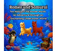 Romeo und Samurai Two Alpacas in the Wonder Worlds - An Adventure through an Enchanting Underwater World