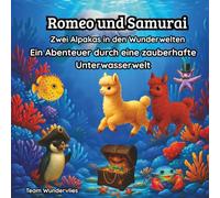 Romeo und Samurai - Zwei Alpakas in den Wunderwelten: Ein Abenteuer durch eine zauberhafte Unterwasserwelt: 1