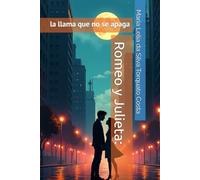 Romeo y Julieta:: la llama que no se apaga