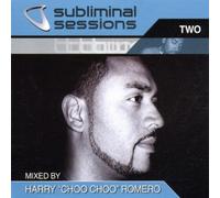 Romero, Harry 'Choo Choo' - Subliminal Sessions: Mixed By Harry 'Choo Choo' Romero