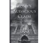 Rome's Audacious Claim: Should Every Christian Be Subject to the Pope?