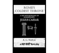 Rome's Coldest Throne: A Hip-Hop Retelling of Shakespeare's Julius Caesar: 2 (The Hip-Hop Remix)