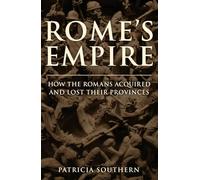 Rome's Empire: How the Romans Acquired and Lost Their Provinces