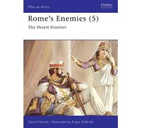Rome's Enemies (5): The Desert Frontier: No.5 (Men-at-Arms)