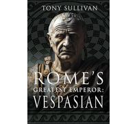 Rome's Greatest Emperor: Vespasian