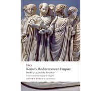 Rome's Mediterranean Empire: Books 41-45 and the Periochae (Oxford World's Classics)