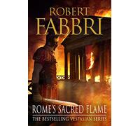 Rome's Sacred Flame: Perfect for fans of GLADIATOR and THOSE ABOUT TO DIE (Vespasian Main)