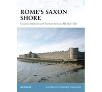 Rome's Saxon Shore: Coastal Defences of Roman Britain AD 250-500: No. 56 (Fortress)